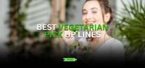 vegetarian pick up lines