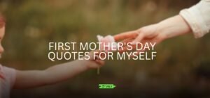 first mother's day quotes for myself