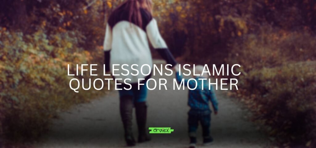 Life Lessons Islamic Quotes for Mother