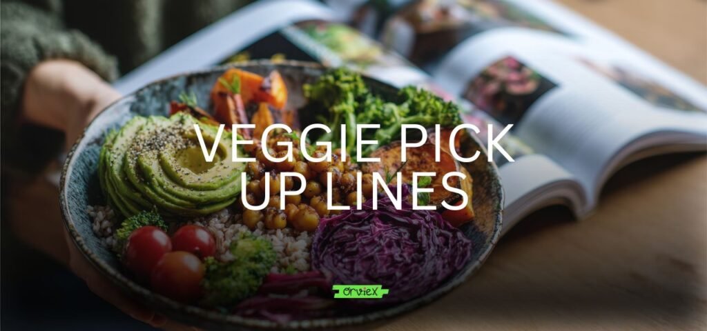 veggie pick up lines