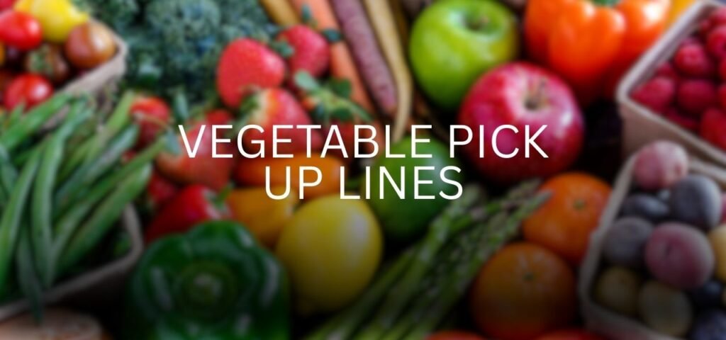vegetable pick up lines