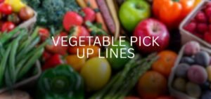 vegetable pick up lines